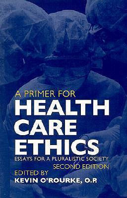 Libro A Primer For Health Care Ethics : Essays For A Plur...