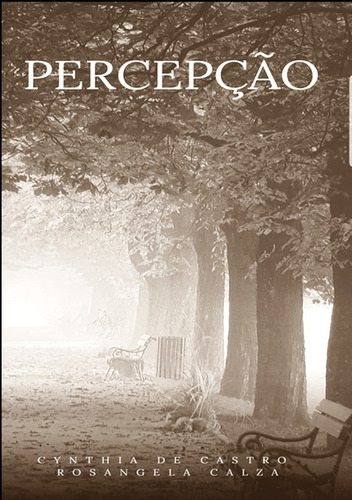 Percepção, De Cynthia Cobra De Castro E Rosangela Calza. Série Não Aplicável, Vol. 1. Editora Clube De Autores, Capa Mole, Edição 1 Em Português, 2020