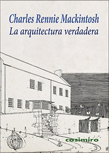 Arquitectura Verdadera, Charles Mackintosh, Casimiro