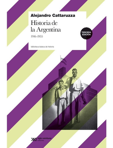 Libro Historia De La Argentina 1916 - 1955 - Cattaruzza A.