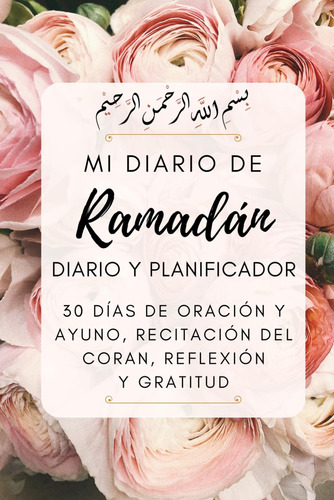 Mi Diario De Ramadán: 30 Días De Oración Y Ayuno, Reci 71yhr