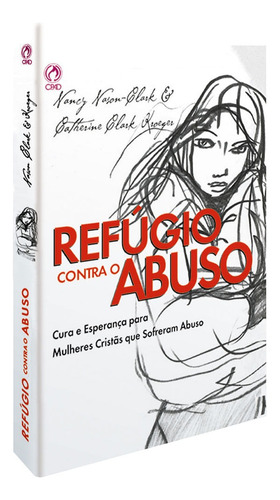 Refúgio contra o abuso, de Clark, Nancy Nason. Editora Casa Publicadora das Assembleias de Deus, capa mole em português, 2006