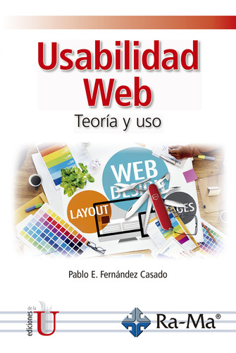 USABILIDAD WEB. TEORÍA Y USO, de Pablo E. Fernández Casado. Editorial Ediciones de la U, tapa blanda, edición 2018 en español