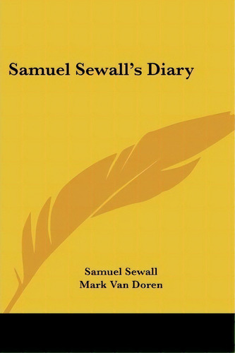 Samuel Sewall's Diary, De Samuel Sewall. Editorial Kessinger Publishing, Tapa Blanda En Inglés