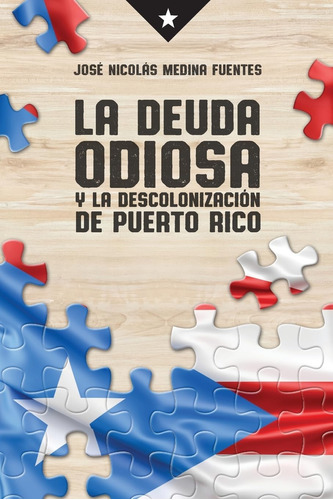 Libro: La Deuda Odiosa Y La Descolonizacion De Puerto Rico (