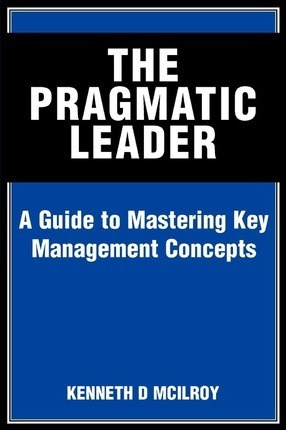 Libro The Pragmatic Leader : A Guide To Mastering Key Man...