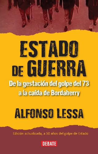 ESTADO DE GUERRA (REEDICIÓN AUMENTADA) - ALFONSO LESSA, de Alfonso Lessa. Editorial Sudamericana, tapa blanda en español