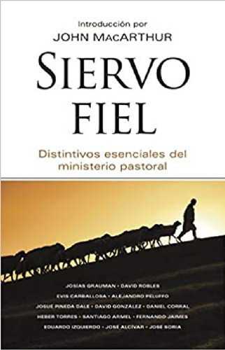 Siervo Fiel: Distintivos Esenciales del Ministerio Pastoral, de Grace Community Church. Editorial PORTAVOZ en español