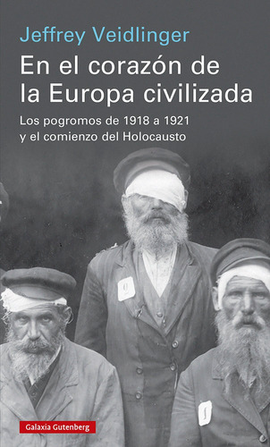 En El Corazon De La Europa Civilizada, De Jeffrey Veidlinger. Editorial Galaxia Gutenberg, S.l., Tapa Dura En Español