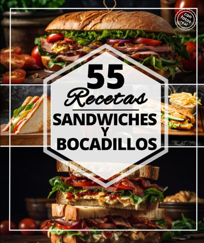 55 Recetas Sandwiches Y Bocadillos: Recetas Sencillas Y Fáci