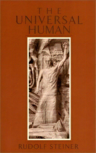 The Universal Human : The Evolution Of Individuality, De Rudolf Steiner. Editorial Anthroposophic Press Inc, Tapa Blanda En Inglés