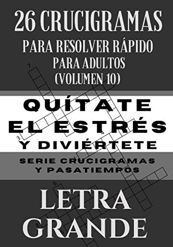 26 Crucigramas Para Resolver Rapido Para Adultos Volumen 10