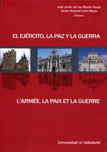 Ejército, La Paz Y La Guerra, El / L'armee, La Paix Et La Gu