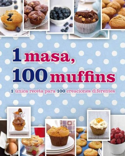 Libro 1 Masa 100 Muffins 1 Unica Receta Para 100 Creaciones