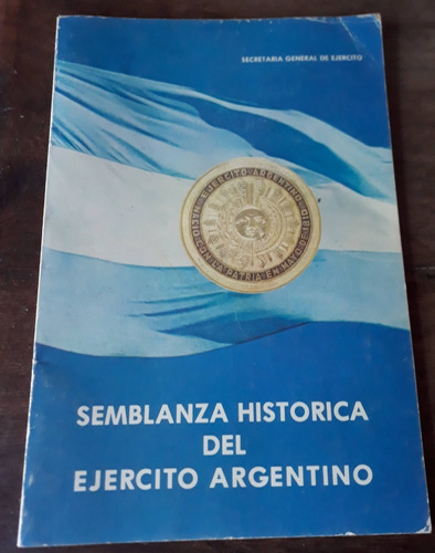 Semblanza Histórica Del Ejército Argentino Ed 1981