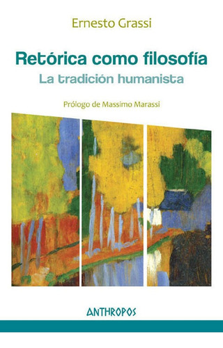 Retorica Como Filosofía, Ernesto Grassi, Anthropos