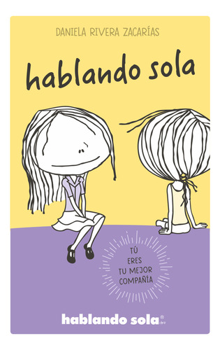 Libro: Hablando Sola. Tú Eres Tu Mejor Compañía