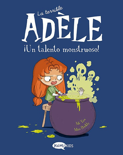 La Terrible Adele Vol 6 Un Talento Monstruoso, De Mr Tan. Editorial Komikids, Tapa Blanda En Español