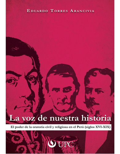 La Voz De Nuestra Historia, De Torres , Eduardo.., Vol. 1.0. Editorial Upc, Tapa Blanda, Edición 1.0 En Español, 2016