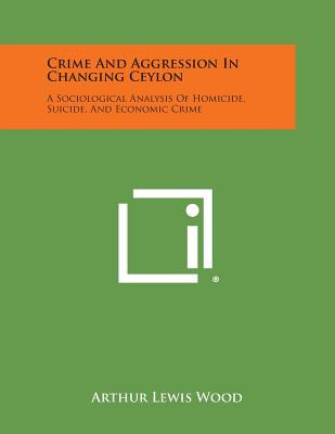 Libro Crime And Aggression In Changing Ceylon: A Sociolog...
