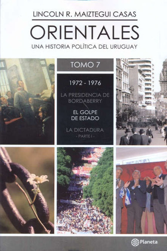 Orientales 7. De 1972 A 1976, De Lincoln Maiztegui Casas. Editorial Planeta En Español