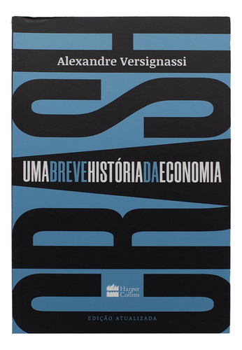 Crash - Uma Breve História Da Economia - Alexandre Versignassi