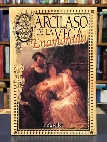Imagen 1 de 2 de Enamorado - Garcilaso De La Vega - Longseller