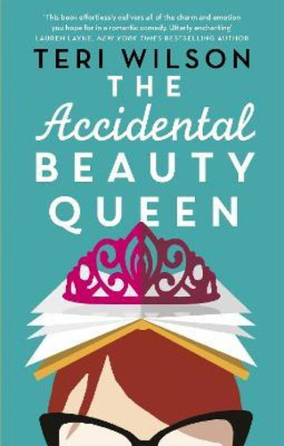 The Accidental Beauty Queen / Teri Wilson