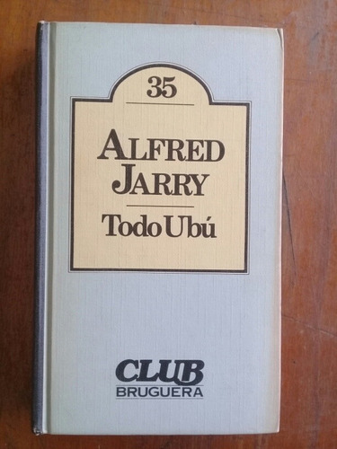Todo Ubu Alfred Jarry Club Bruguera