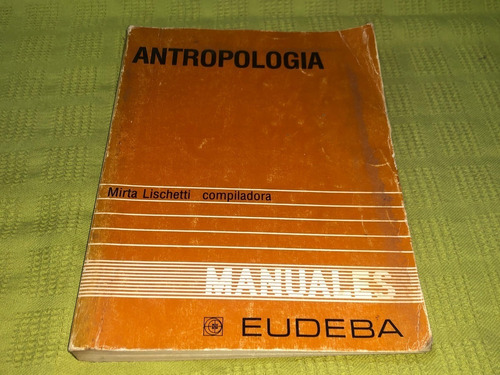 Antropología - Mirta Lischetti - Eudeba