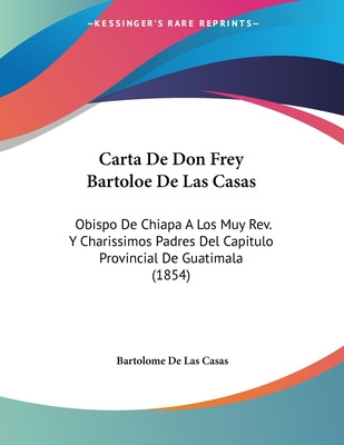 Libro Carta De Don Frey Bartoloe De Las Casas: Obispo De ...