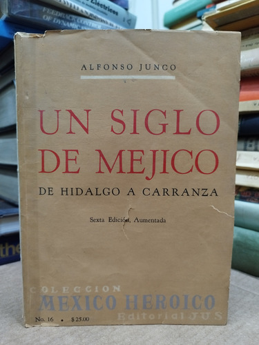Libro. Un Siglo De Mejico. Alfonso Junco. México Heroico. (Usado)