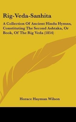 Rig-veda-sanhita : A Collection Of Ancient Hindu Hymns, C...