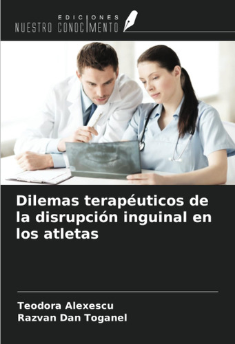 Dilemas Terapéuticos De La Disrupción Inguinal En Los Atleta