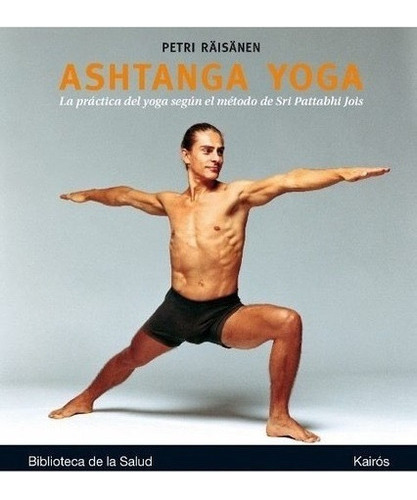 Ashtanga Yoga - Método Sri Pattabhi Jois - Raisanen - Kairós