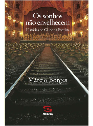 Os Sonhos Não Envelhecem: Os Sonhos Não Envelhecem, De Borges, Marcio. Editora Geração Editorial, Capa Mole, Edição 1 Em Português