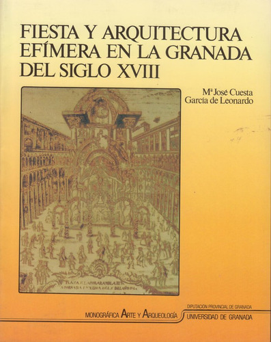 Libro Fiesta Y Arquitectura Efã­mera En La Granada Del Si...