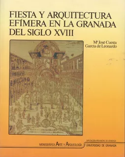 Libro Fiesta Y Arquitectura Efãmera En La Granada Del Si...