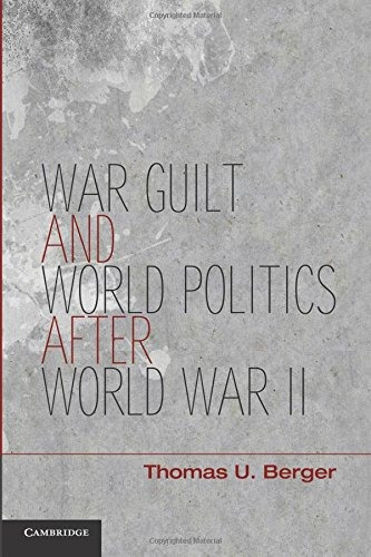 War, Guilt, And World Politics After World War Ii