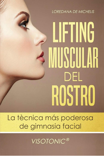 Libro: Visotonic® Lifting Muscular Del Rostro: La Técnica De