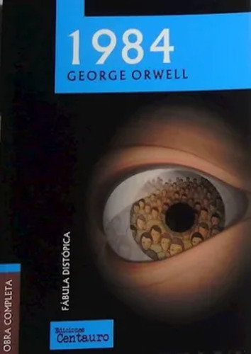 1984, de George Orwell. Editorial Centauro Ediciones, tapa blanda, primera edición en español, 2016