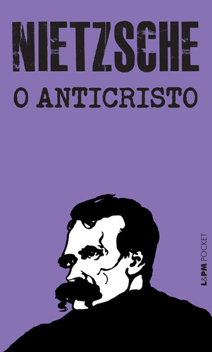 O anticristo, de Nietzsche, Friedrich. Série L&PM Pocket (721), vol. 721. Editora Publibooks Livros e Papeis Ltda., capa mole em português, 2008