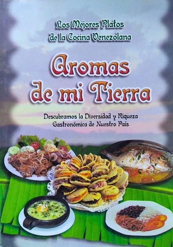 Libro Aromas De Mi Tierra Cocina Venezolana