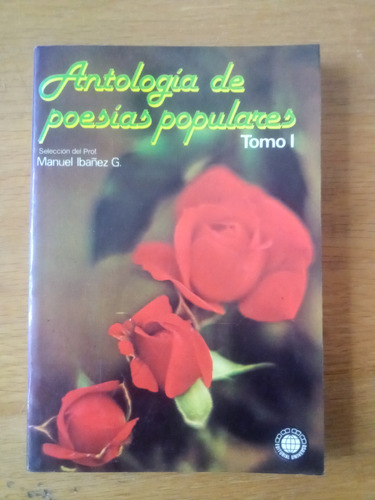 Antología De Poesías Populares Tomo 1 - Manuel Ibañez G.