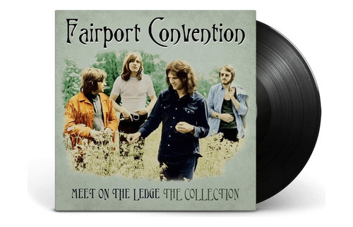 Fairport Convention Meet On The Ledge: The Collection Vinilo