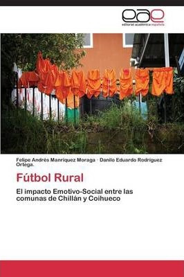 Libro Futbol Rural - Rodriguez Ortega Danilo Eduardo