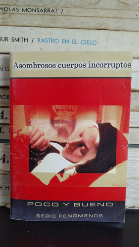 Asombrosos Cuerpos Incorruptos - Poco Y Bueno 