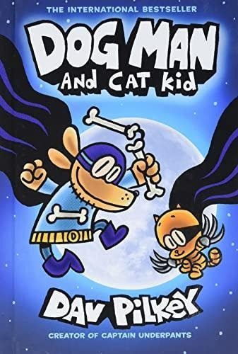 Dog Man And Cat Kid: A Graphic Novel (dog Man #4): From The 