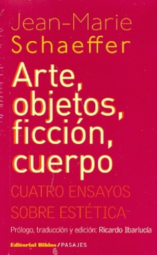 Arte, Objetos, Ficcion, Cuerpo, de SCHAEFFER, JEAN-MARIE. Editorial Biblos, tapa blanda en español