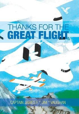 Libro Thanks For The Great Flight - Captain James F Vaughan